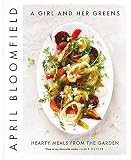 A girl and her greens : hearty meals from the garden