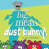 Here Comes the Big Mean Dust Bunny