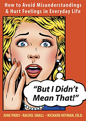 But I Didn't Mean That!: How to Avoid Misunderstandings and Hurt Feelings in Everyday Life
