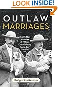 Outlaw Marriages: The Hidden Histories of Fifteen Extraordinary Same-Sex Couples