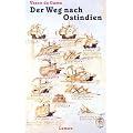 Der Weg nach Ostindien - Nach zeitgen�ssischen Quellen bearbeitet