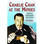 Charlie Chan at the Movies: History, Filmography, and Criticism by Ken Hanke