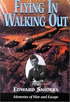 Flying in, Walking Out: Memories of War and Escape 1939-1945