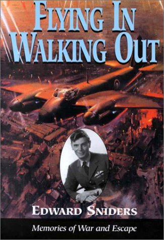 Flying in, Walking Out: Memories of War and Escape 1939-1945