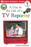 DK Readers: Jobs People Do -- A Day in a Life of a TV Reporter (Level 1: Beginning to Read)