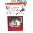 DK Readers: Jobs People Do -- A Day in a Life of a TV Reporter (Level 1: Beginning to Read)