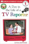 DK Readers: Jobs People Do -- A Day in a Life of a TV Reporter (Level 1: Beginning to Read)