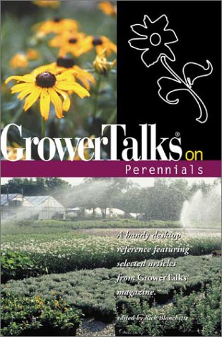 Grower Talks on Perennials - A handy desktop reference featuring selected articles from Grower Talks magazine