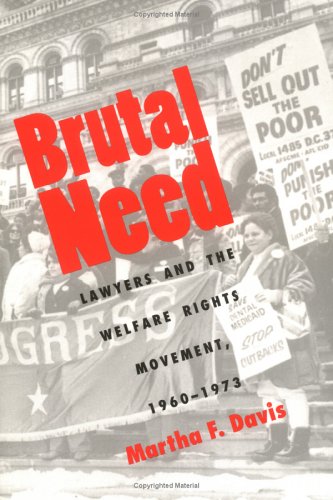 Brutal Need: Lawyers and the Welfare Rights Movement, 1960-1973 Book Image