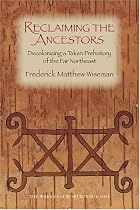 Reclaiming the Ancestors: Decolonizing a Taken Prehistory of the Far Northeast (Wabanaki World)