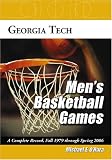 Georgia Tech Men's Basketball Games: A Complete Record, Fall 1979 Through Spring 2006