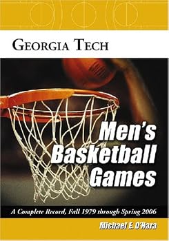 Georgia Tech Men's Basketball Games: A Complete Record, Fall 1979 Through Spring 2006