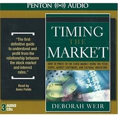 Timing the Market: How To Profit in Stock Market Using The Yield Curve, Market Sentiment,... by Deborah J. Weir and Anna Fields
