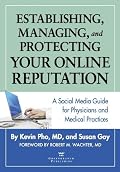 Establishing, Managing, and Protecting Your Online Reputation