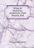 Wing & Mahurin, architects, Fort Wayne, Ind. Talbot Collection of British Pamphlets