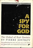 A spy for God : the ordeal of Kurt Gerstein