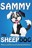 Sammy The Sheep Dog (Adventures of Sammy The Sheep Dog Book 1)