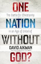 One Nation without God?: The Battle for Christianity in an Age of Unbelief One Nation without God?: The Battle for Christianity in an Age of Unbelief