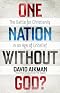 One Nation without God?: The Battle for Christianity in an Age of Unbelief