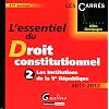 L'essentiel du droit constitutionnel : Tome 2, Les institutions de la Ve R�publique