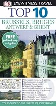 Brussels, Bruges, Antwerp and Ghent (DK Eyewitness Top 10 Travel Guide)
