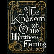 The Kingdom of Ohio: A Novel | [Matthew Flaming]