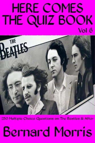 Here Comes The Quiz Book Vol 6: 250 Multiple Choice Questions on The Beatles & After
