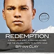 Redemption: A Rebellious Spirit, a Praying Mother, and the Unlikely Path to Olympic Gold | [Bryan Clay, Joel Kilpatrick]