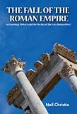 The fall of the Western Roman Empire : an archaeological and historical perspective