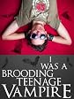 I Was A Brooding Teenage Vampire