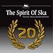 The Spirit of Ska-20 Years Jubilee Edition
