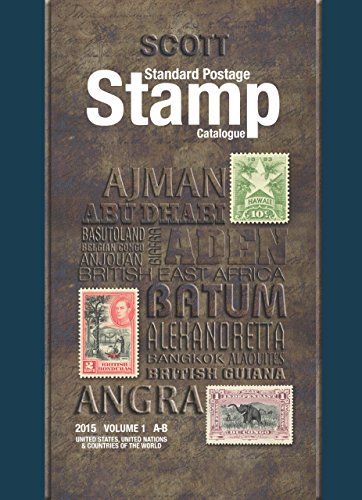 Scott Standard Postage Stamp Catalogue 2015: United States and Affiliated Territories United Nations: Countries of the World A-B (Scott Sta