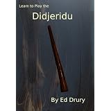 Learn to Play the Didjeridu ~ Ed Drury