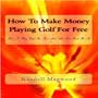 How To Make Money Playing Golf For Free - Chapter 1