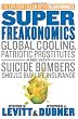 SuperFreakonomics: Global Cooling, Patriotic Prostitutes, and Why Suicide Bombers Should Buy Life Insurance Image of SuperFreakonomics: Global Cooling, Patriotic Prostitutes, and Why Suicide Bombers Should Buy Life Insurance