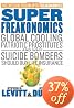 SuperFreakonomics: Global Cooling, Patriotic Prostitutes, and Why Suicide Bombers Should Buy Life Insurance