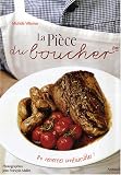La Pi�ce du boucher : 80 recettes irr�sistibles !