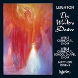Kenneth Leighton: The World`s Desire