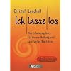 Ich lasse los: Das Erfahrungsbuch f�r innere Heilung und spirituelles Wachstum. Die Releasingmethode f�r Laien und Therapeuten