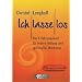 Ich lasse los: Das Erfahrungsbuch f�r innere Heilung und spirituelles Wachstum. Die Releasingmethode f�r Laien und Therapeuten