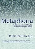 Metaphoria: Metaphor and Guided Metaphor for Psychotherapy and Healing