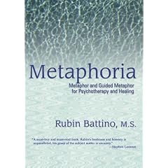 Metaphoria: Metaphor and Guided Metaphor for Psychotherapy and Healing