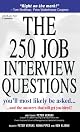 The 250 Job Interview Questions You'll Most Likely Be Asked... And the Answers That Will Get You Hired!