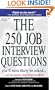 The 250 Job Interview Questions You'll Most Likely Be Asked... And the Answers That Will Get You Hired!