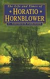 The Life and Times of Horatio Hornblower: A Biography of C.S. Forester's Famous Naval Hero