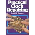 Practical Clock Repairing by Donald de Carle