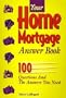 Your Home Mortgage Answer Book: 100 Questions and the Answers You Need