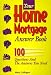 Your Home Mortgage Answer Book: 100 Questions and the Answers You Need