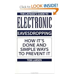 Layman's Guide To Electronic Eavesdropping: How It's Done And Simple Ways To Prevent It
