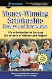 Money-Winning Scholarship Essays and Interviews: Insider Strategies from Judges and Winners